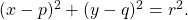 (x-p)^2+(y-q)^2=r^2.